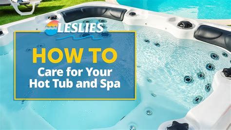 How To Care For Your Hot Tub And Spa Leslies Youtube