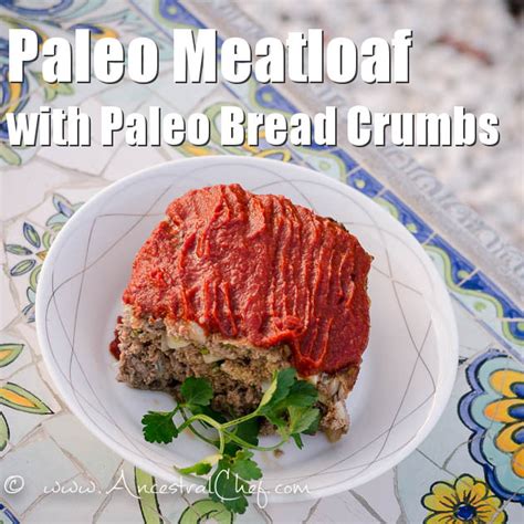 Paleo Meatloaf Recipe With Paleo Bread Crumbs