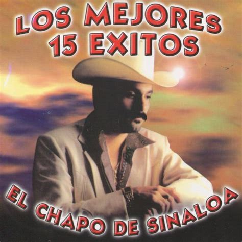 Los Mejores 15 Exitos De El Chapo De Sinaloa En Amazon Music Amazones