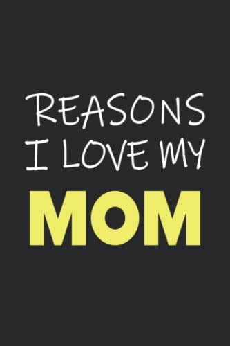 Reasons I Love My Mom Reasons I Love You Mom Journal Reason I Like