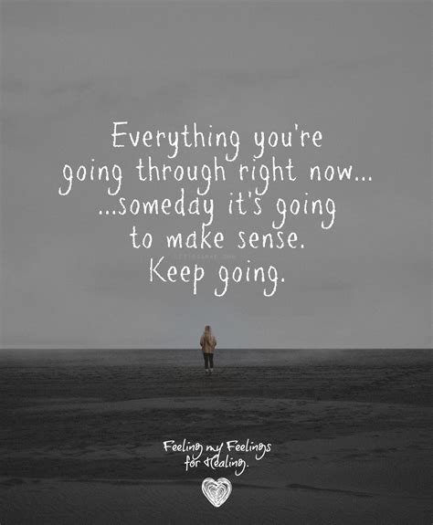 Everything you're going through right now someday it's going to make sense. Keep going. ? 