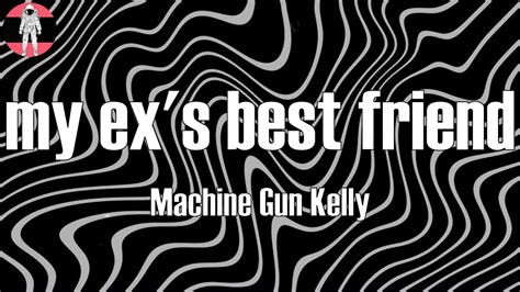 Machine Gun Kelly My Ex S Best Friend Youtube