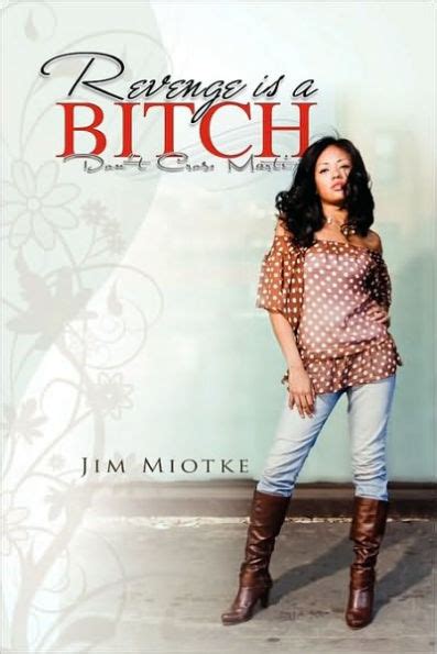 Revenge Is A Bitch By Jim Miotke Paperback Barnes Noble