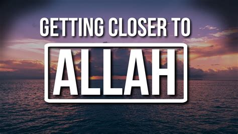 How To Get Closer To Allah Lessons From The Quran Powerful Reminder