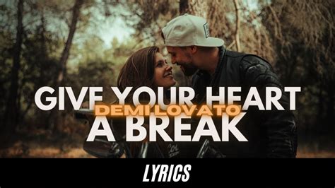 Demi Lovato Give Your Heart A Break Lyrics Song Youtube