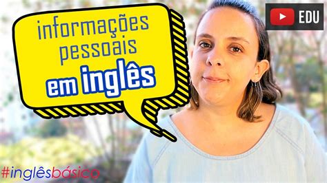 Informações Pessoais Em Inglês Como Passar Informações Pessoais Em