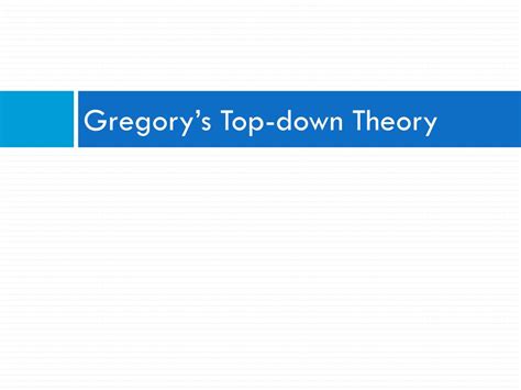 Ppt Gregorys Top Down Theory Powerpoint Presentation Free Download