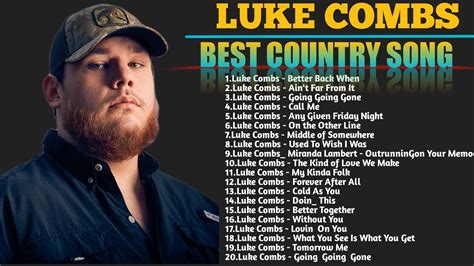 Luke Combs Top 100 New Country Songs 2022 Playlist Luke Combs