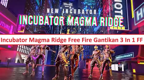 Incubator Magma Ridge Free Fire Gantikan 3 In 1 FF - Esportsku