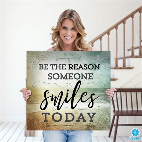 So enjoy yourself and be the reason someone smiles today. "Be The Reason Someone Smiles Today" Premium Canvas in ...