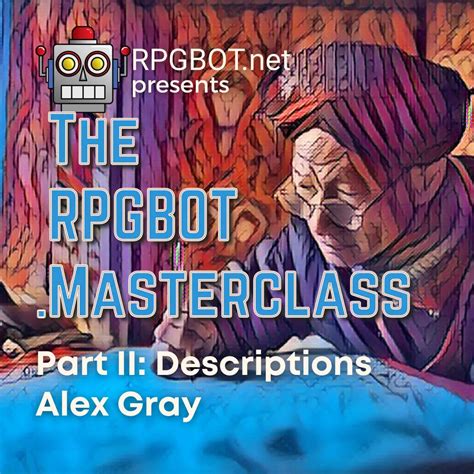 Descriptions Part Ii With Alex Gray Rpgbot Masterclass S2e91