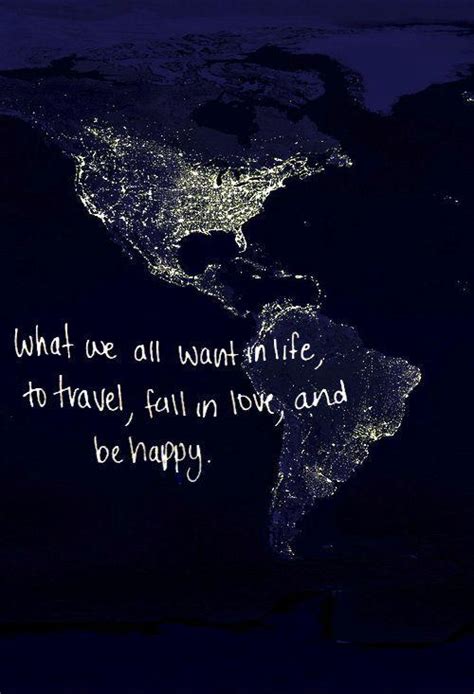 What we all want in life, to travel, fall in love, and be ...