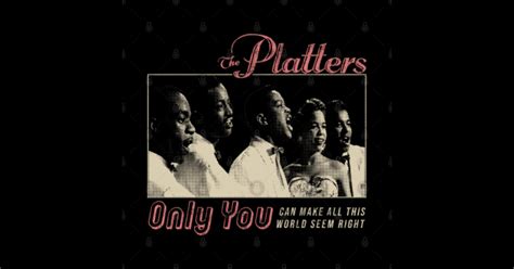 The Platters Only You Vintage Faded Style Design The Platters