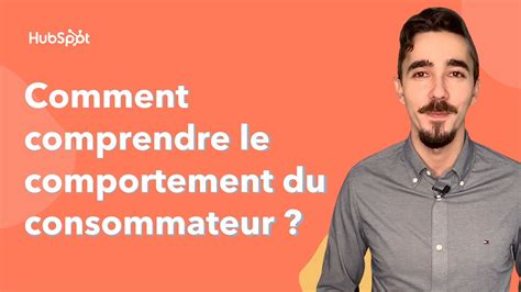 Comment Comprendre Le Comportement Du Consommateur Youtube