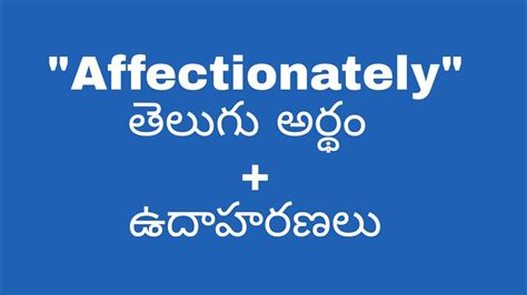 Affectionately Meaning In Telugu With Examples Affectionately తెలుగు