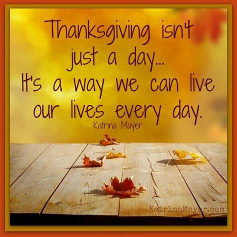Thanksgiving Isnt Just A Dayits A Way We Can Live Our Lives Every