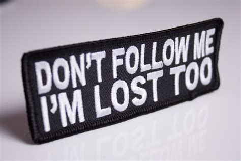 Dont Follow Me Im Lost Too Funny Embroidered Patch Custom Embroidered Patches Highest
