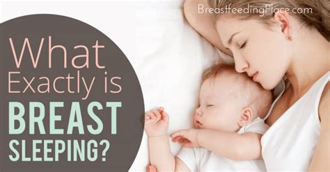 What Exactly Is Breastsleeping Breastfeeding Place