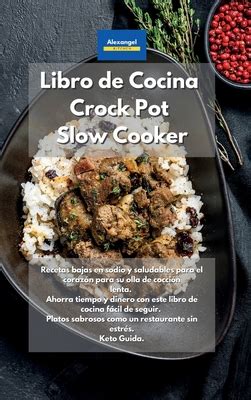 Libro De Cocina Crock Pot Slow Cooker Recetas Bajas En Sodio Y Saludables Para El Coraz N Para