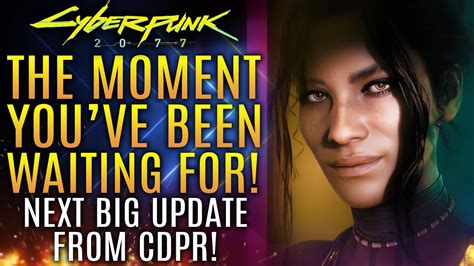 Cyberpunk This Is It The Moment You Ve Been Waiting For Cdpr S Next Big Update Is Upon
