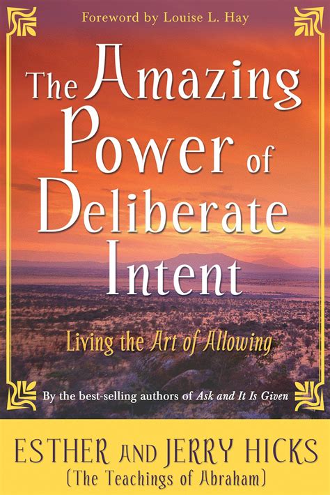 the amazing power of deliberate intent living the art of allowing [paperback] hicks esther and