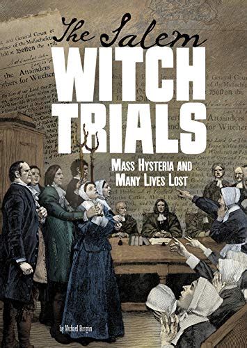 The Salem Witch Trials Mass Hysteria And Many Lives Lost Tangled