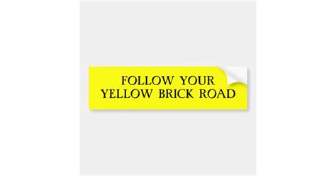 Follow Your Yellow Brick Road Bumper Sticker Zazzle