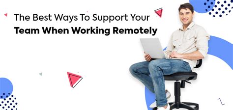 The Best Ways To Support Your Team When Working Remotely Worktually