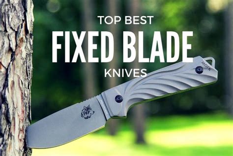 20 Best Fixed Blade Knives 2021 Fixed Blade Reviews And Buying Guide