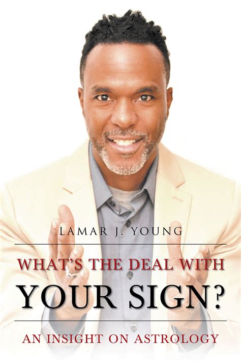 Author Lamar J Youngs New Book “whats The Deal With Your Sign” Is