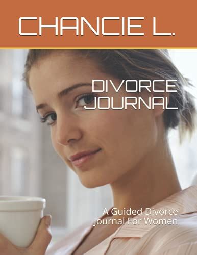 Divorce Journal A Guided Divorce Journal For Women By Chancie L