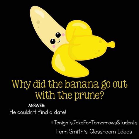 Tonights Joke For Tomorrows Students Why Did The Banana Go Out With
