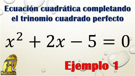 Ecuación Cuadrática Completando El Trinomio Cuadrado Perfecto Ecuación
