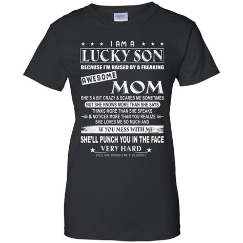 I Am A Lucky Son Because Im Raised By A Freaking Awesome Mom Shirt Allbluetees Online T