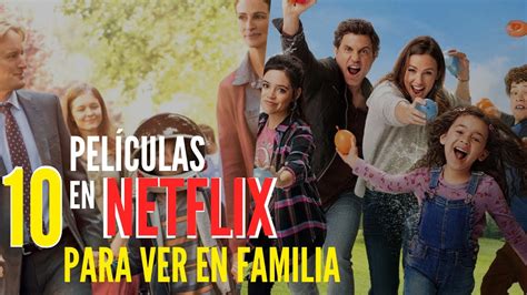 🔴top 10 Mejores PelÍculas Familiares Para Ver En Netflix👨‍👩‍👧‍👦