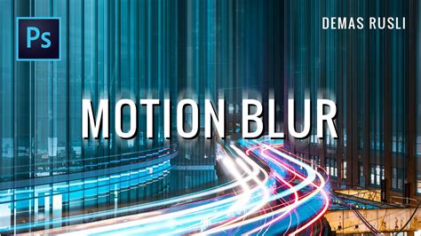 How To Create Motion Blur Effect Photoshop Tutorial Youtube