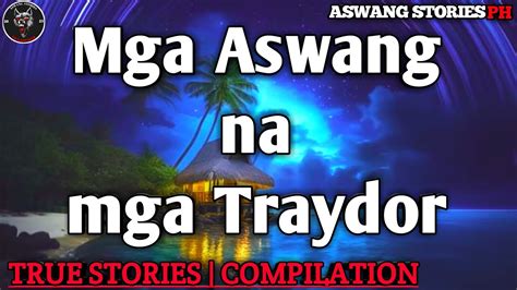 Mga Aswang Na Mga Traydor Aswang Compilation True Stories Youtube