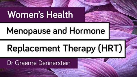 Menopause And Hormone Replacement Therapy Hrt