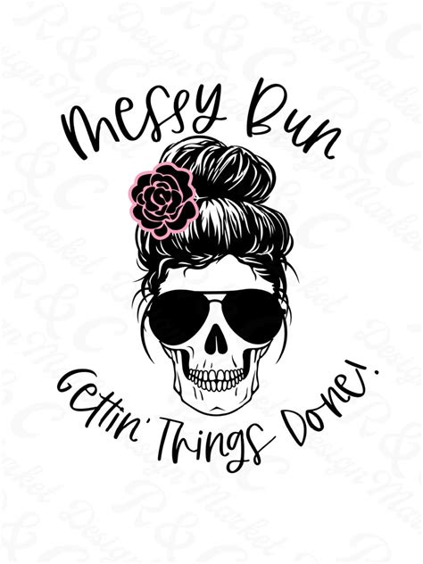 Bun Skull Svg Messy Bun Getting Things Done Svg For Decal Etsy