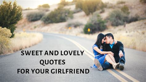 51 Sweet And Lovely Quotes For Your Girlfriend