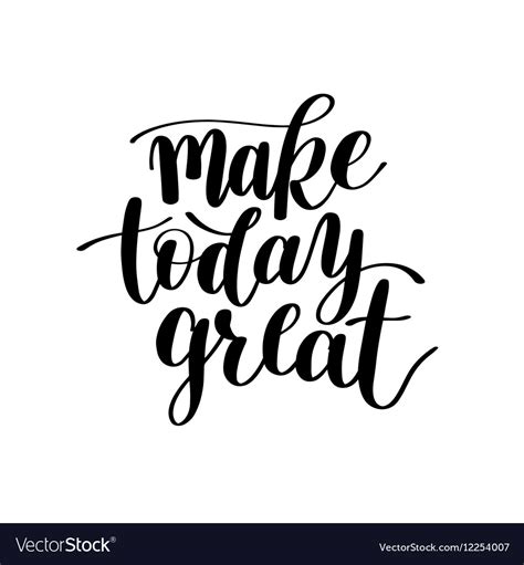 Make Today Great Text Phrase Image Royalty Free Vector Image