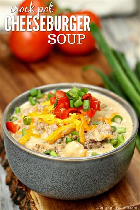 Crock Pot Cheeseburger Soup Recipe Eating On A Dime