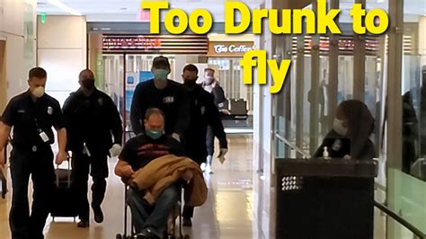 Too Drunk To Fly When You Have To Deal With Airport Police And Lafd