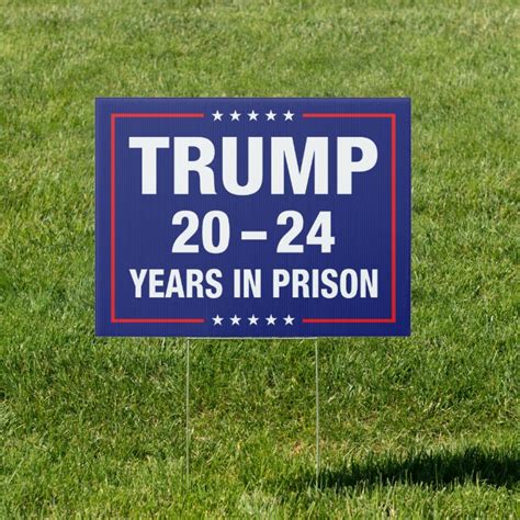 Trump 20 24 Years In Prison Anti Trump Sign Zazzle
