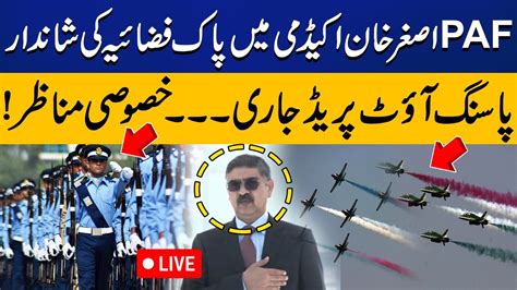 Live Paf Academy Asghar Khan Risalpur Passing Out Ceremony Capital