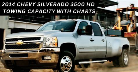 2014 Chevy Silverado 3500 Hd Towing Capacity Dominating The Road The