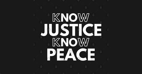 Know Justice Know Peace Know Justice Know Peace Long Sleeve T Shirt
