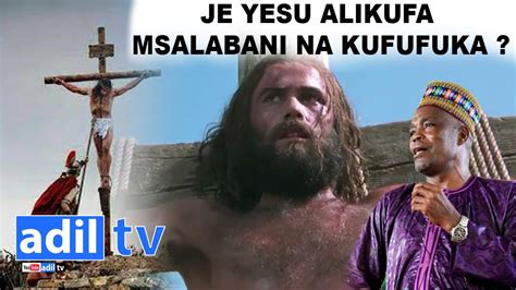 Je Yesu Alikufa Msalabani Na Kufufuka Youtube