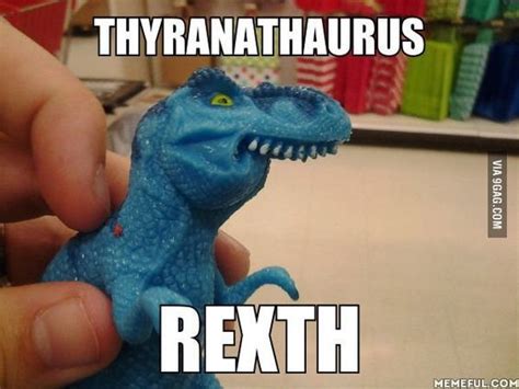 Thyranathaurus Meme Dinosaur Funny T Rex Humor Funny Pictures