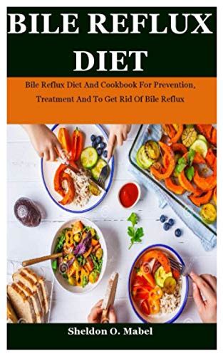 Bile Reflux Diet Bile Reflux Diet And Cookbook For Prevention